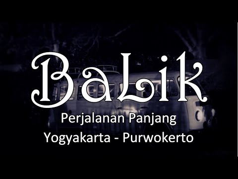 BALIK - Perjalanan Panjang Yogyakarta - Purwokerto | Cerita Horor #231