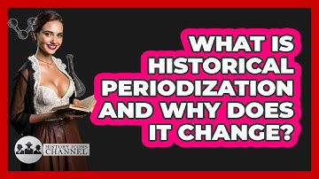 What Is Historical Periodization And Why Does It Change? - History Icons Channel