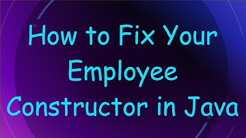 How to Fix Your Employee Constructor in Java
