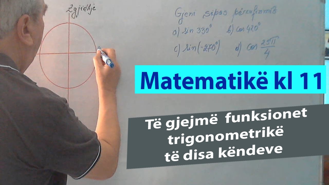 Ushtrime matematika 11/Të gjejmë  funksionet trigonometrikë të disa këndeve