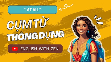 At all là gì? - 100 cụm từ giao tiếp thông dụng