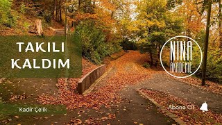 Takılı Kaldım | Kadir Çelik