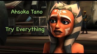 Try Everything - Ahsoka Tano Tribute || TanoKinz