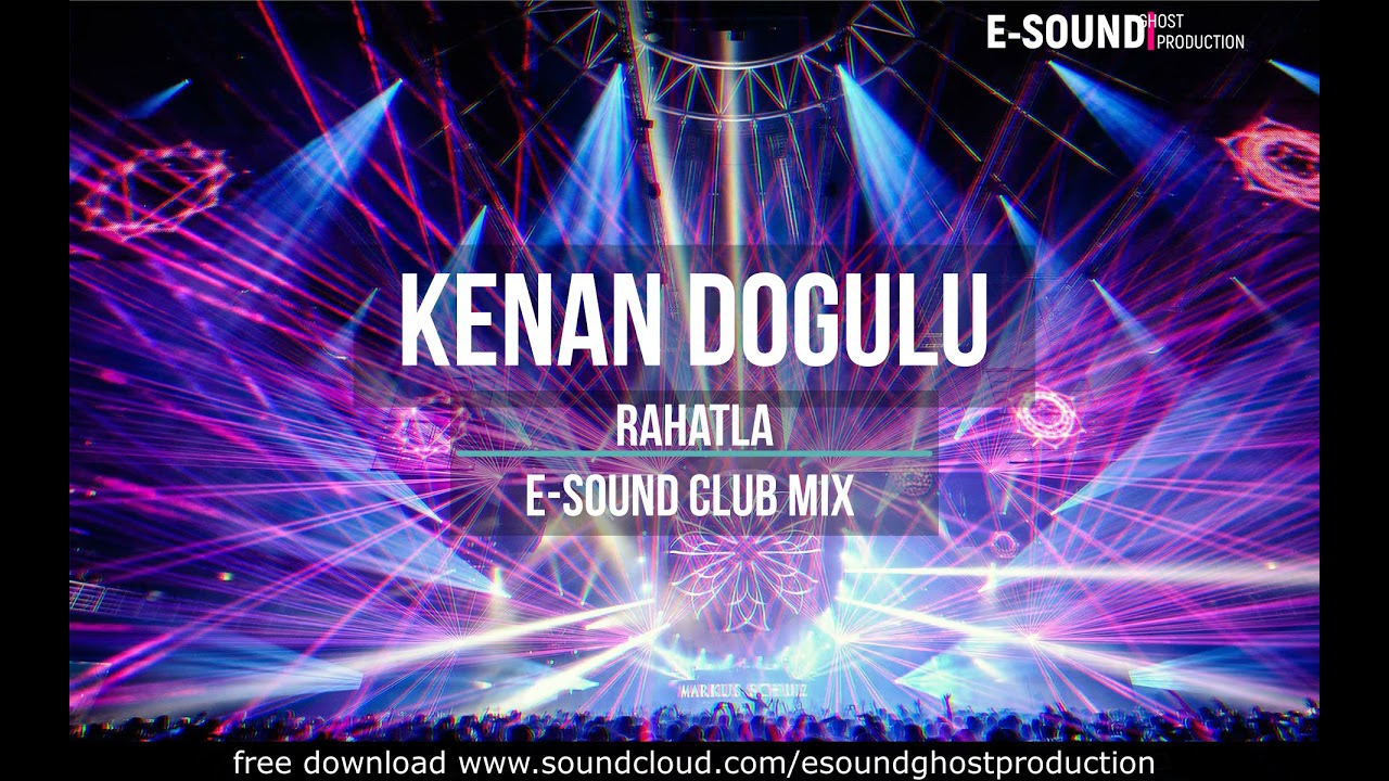 Kenan Dogulu - Rahatla ( E-Sound club mix )