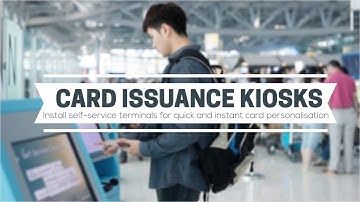 Self-Service Card Issuance Kiosks