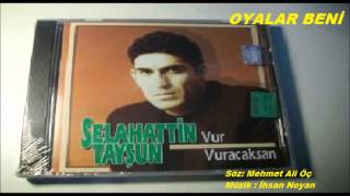 OYALAR BENİ---SELAHATTİN TAYŞUN... Resimi