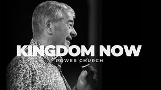 Kingdom NOW | POWER CHURCH | Sunday 5th May 2024 with Nigel Reid