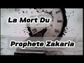 Dcouvrez comment est mort le prophte zakaria