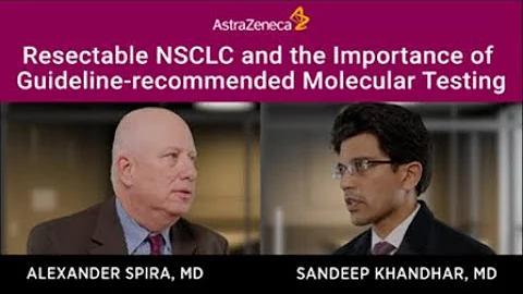 RESECTABLE NSCLC AND THE IMPORTANCE OF GUIDELINE-RECOMMENDED MOLECULAR TESTING
