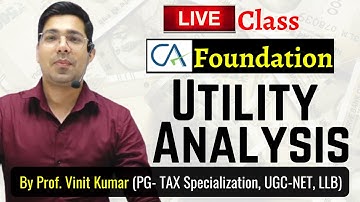Live - Utility Analysis | Economics | CA Foundation | By Prof. Vinit Kumar