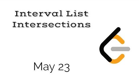 Interval List Intersections - Day 23 May LeetCode Challenge | C++ | Explanation and Solution