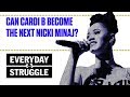 Can Cardi B Become the Next Nicki Minaj? | Everyday Struggle