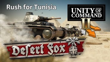 Unity of Command 2 | Desert Fox Ep 11 | Rush for Tunisia