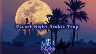 Arabian Nights {Desert Night}/Arabic Trap/Arabic Night [Arabic Music]🔊