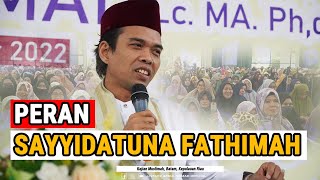 APA SAJA PERAN SAYYIDATUNA FATHIMAH? | Kajian Muslimah, Batam | Ustadz Abdul Somad