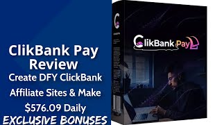 ClikBank Pay Review | Create DFY ClickBank Affiliate Sites & Make $576.09 Daily