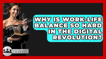 Why Is Work-life Balance So Hard In The Digital Revolution? - History Icons Channel