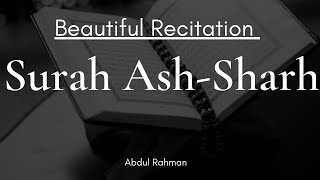 Surah Ash-Sharh | The Relief | Abdul Rahman