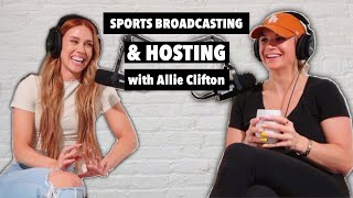 Sports Broadcasting & Hosting | Allie Clifton | Ep 2