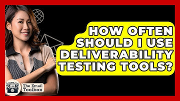 How Often Should I Use Deliverability Testing Tools? - TheEmailToolbox.com