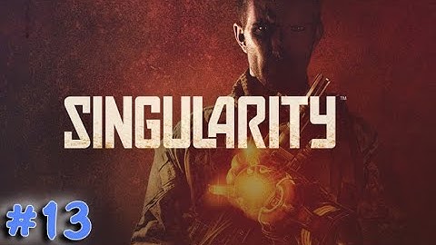 Singularity - Part 13 - No Commentary - Full Game Walkthrough