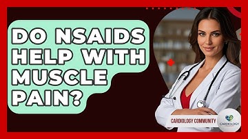 Do NSAIDs Help With Muscle Pain? - Cardiology Community