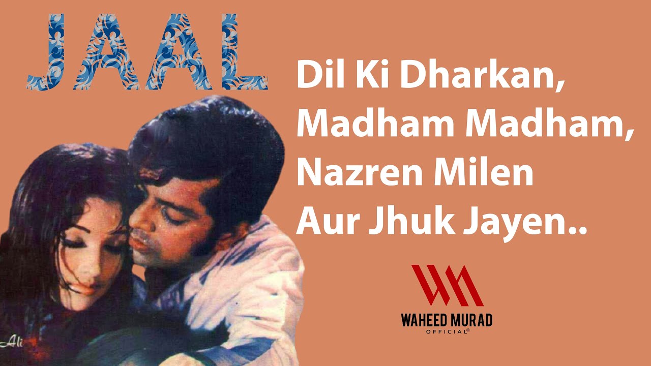 Dil Ki Dharkan   Madham Madham   Nazren Milen Aur Jhuk Jayen  Jaal 