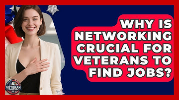 Why Is Networking Crucial For Veterans To Find Jobs? - Veteran Community Guide