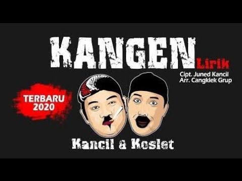 KANGEN - WA KANCIL & WA KOSLET [ LIRIK ] - YouTube
