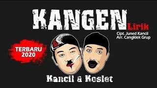 KANGEN - WA KANCIL & WA KOSLET [ LIRIK ]