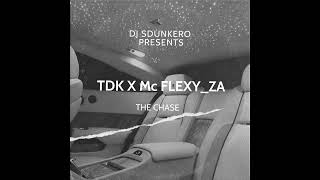 Dj Sdunkero Presents Tdk X Mc Flexy za  The Chase