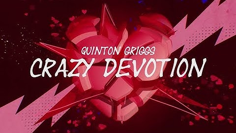Quinton Griggs - Crazy Devotion (Lyric Video)
