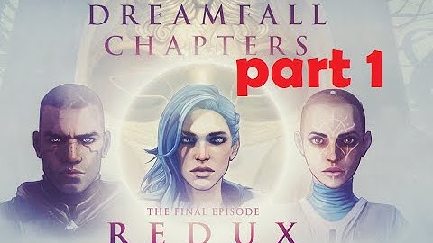 Dreamfall Chapters | Book 5: Redux [Part 1] (UNITY 5) WALKTHROUGH [60FPS