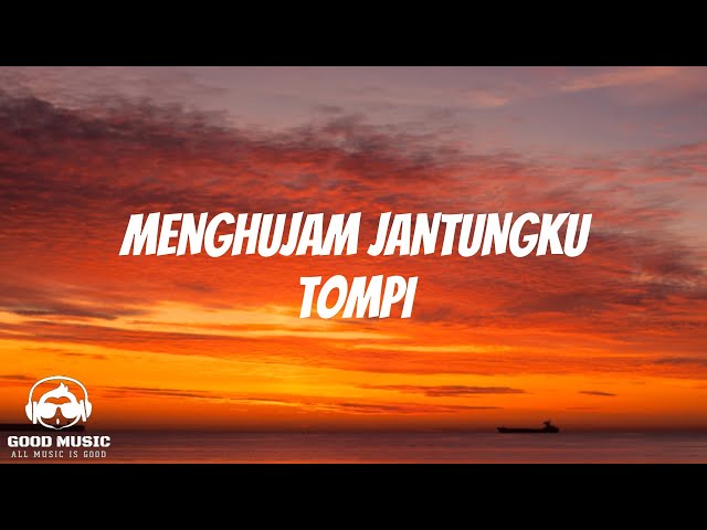 MENGHUJAM JANTUNGKU – TOMPI │ LIRIK class=