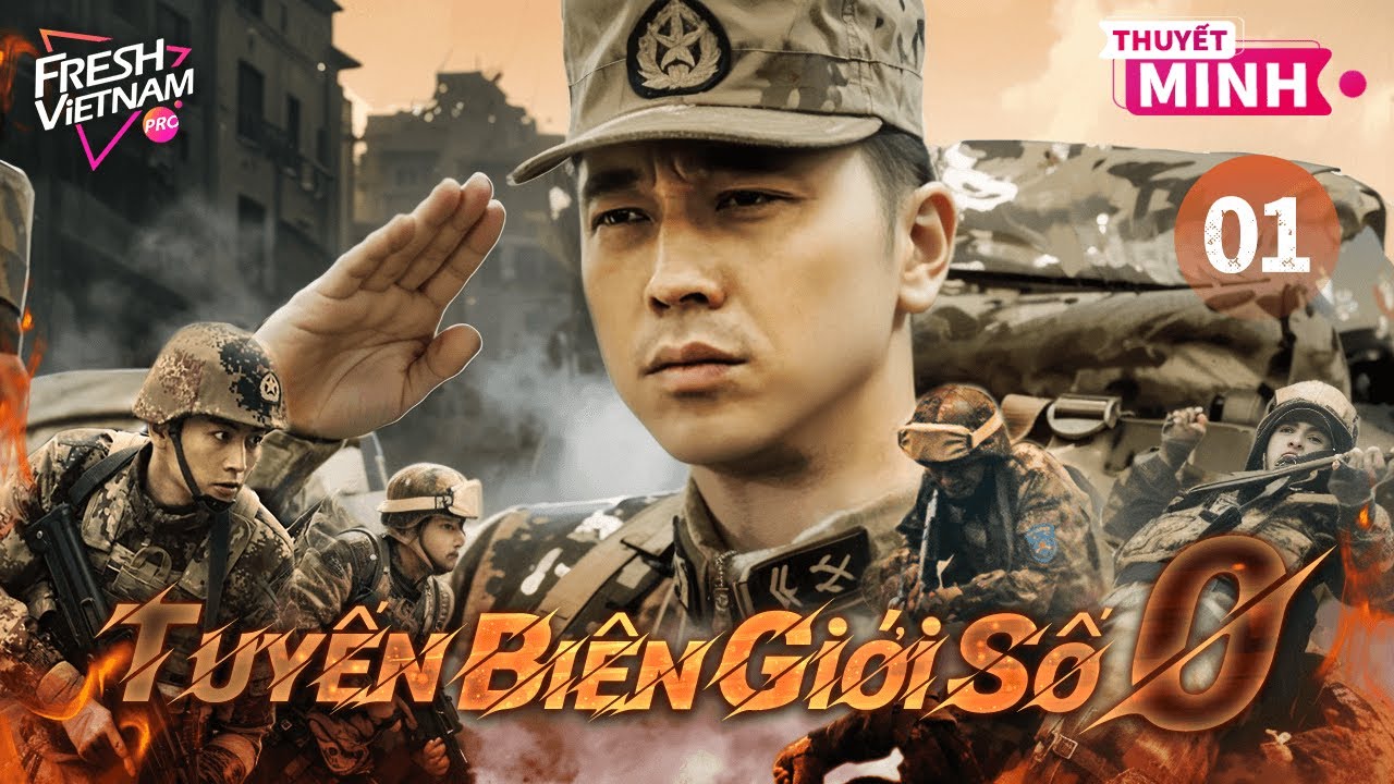【Thuyết Minh】Tuyến Biên Giới Số 0 - Tập 01 | Phim Hành Động Trung Quốc Hay Năm 2025