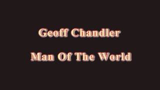 Geoff Chandler - Man Of The World