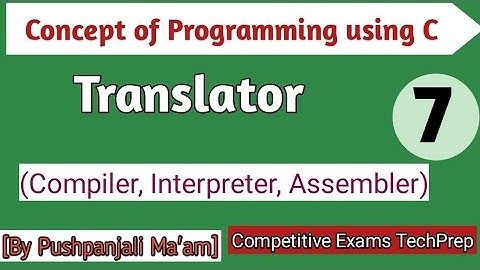 Lec - 2.3 Translator || Assembler | Interpreter | Compiler | in C in Hindi