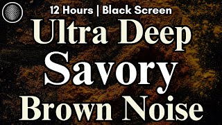 Ultra Deep Savory Brown Noise | Super Deep Brown Noise for Sleep, Tinnitus Relief, ADHD Relief