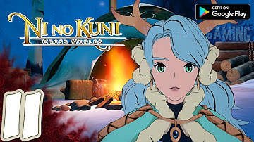 Ni No Kuni: Cross Worlds [Mobile] Gameplay Walkthrough Part 11 | No Commentary