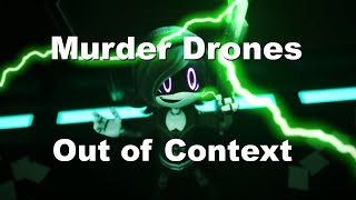 Murder Drones Actually Out of Context (Full Series)