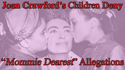 Joan Crawford's Children Deny "Mommie Dearest" Accusations