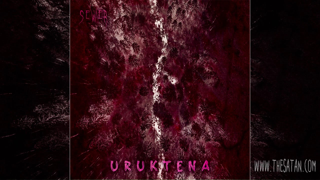 Watch SEWER - Uruktena on YouTube Watch SEWER - Uruktena on YouTube