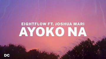EightFlow ft. Joshua Mari - Ayoko Na (Lyrics) [Ysah Cabrejas & Xander Ford Sad Love Story] ♪