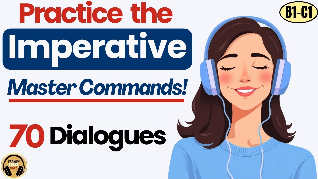 Master Spanish Commands (Imperative) – 70 Real-Life Conversations for Fluent Speaking (B1 B2 C1)