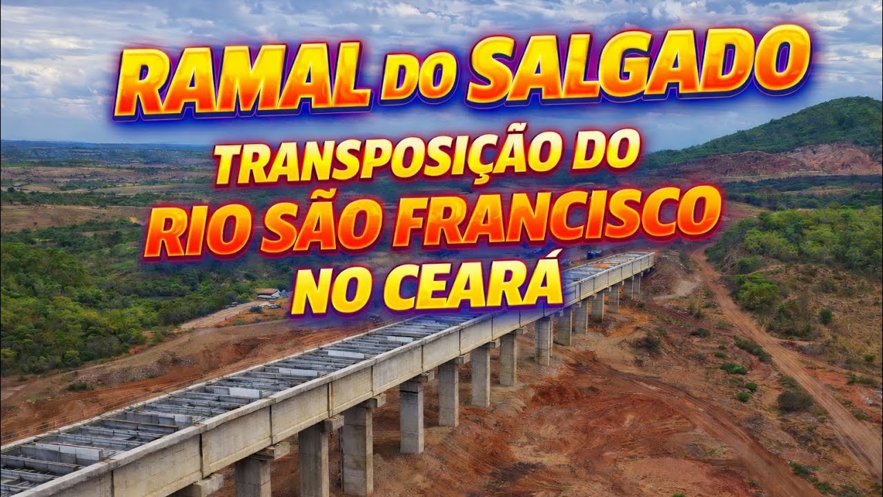 RAMAL DO SALGADO, TRANSPOSIÇÃO DO RIO SÃO FRANCISCO NO INTERIOR DO CEARÁ. 
