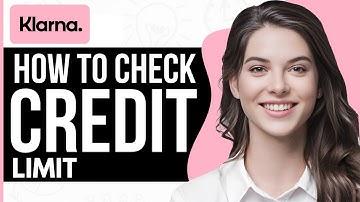 How To Check My Klarna Credit Limit - Full Guide 2023