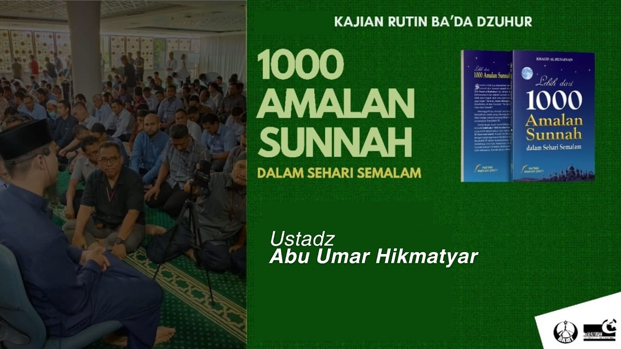 Ustadz Abu Umar Hikmatyar, MA. - 1000 Amalan Sunnah Sehari Semalam (lanjutan)