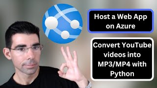 Python - Download & Convert YouTube videos into MP3/MP4 for FREE- Host Web Applications on Azure