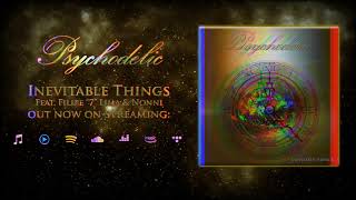 Psychodelic feat. Filipe "7" Lima & Nonni - Inevitable Things (Official Audio)