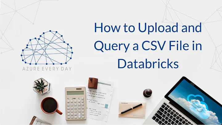 How to Upload and Query a CSV File in Databricks
